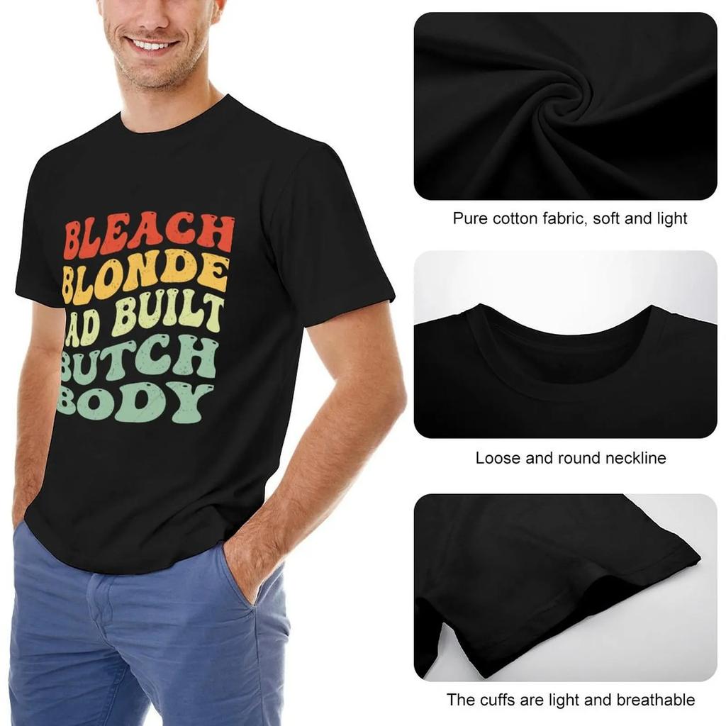 Bleach Blonde Bad Built Butch Body T-Shirt Quick-Drying Anime Tshirt Custom T Shirt Cotton T Shirt Men