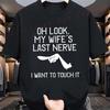 MenS Funny Sarcastic Meme TShirt  Oh Look My WifeS Last Nerve I Want To Touch It Marriage Humor Tshirt Casual Oneck Tees
