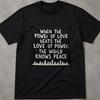 Macht der Liebe T-Shirt, Das Macht der Liebe Shirt, Macht der Liebe T-Shirts, Macht der Liebe, Wenn die Macht der Liebe, Wenn die Macht der Liebe Shirt