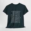 Trendy Tee: Just Dust, Casual Wear, Gift for Friends, Motivational Shirt
