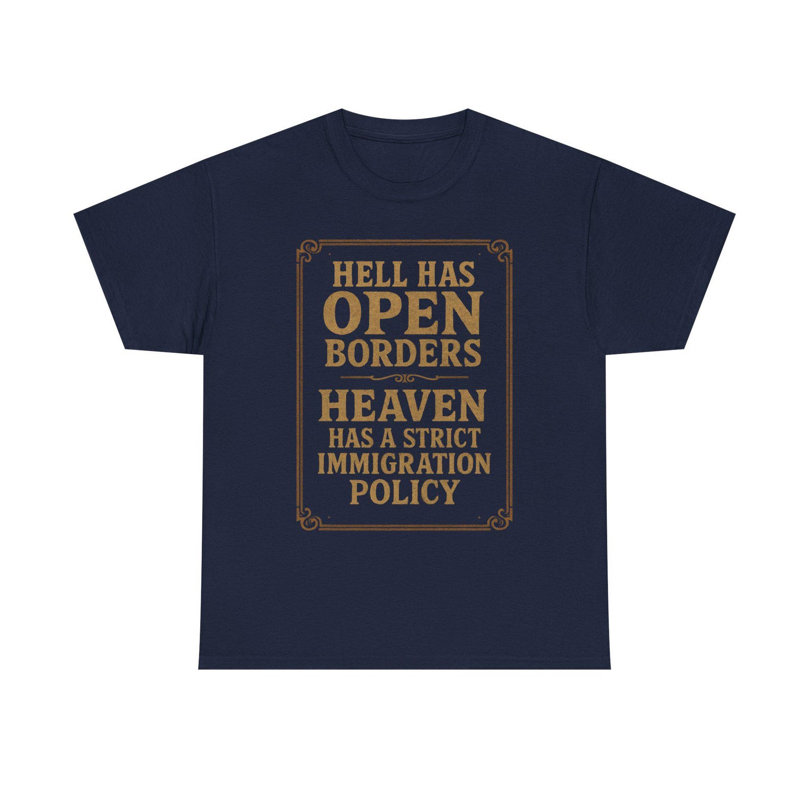 Hell Has Open Borders Heaven Has A Strict Immigration Policy T shirt XL
