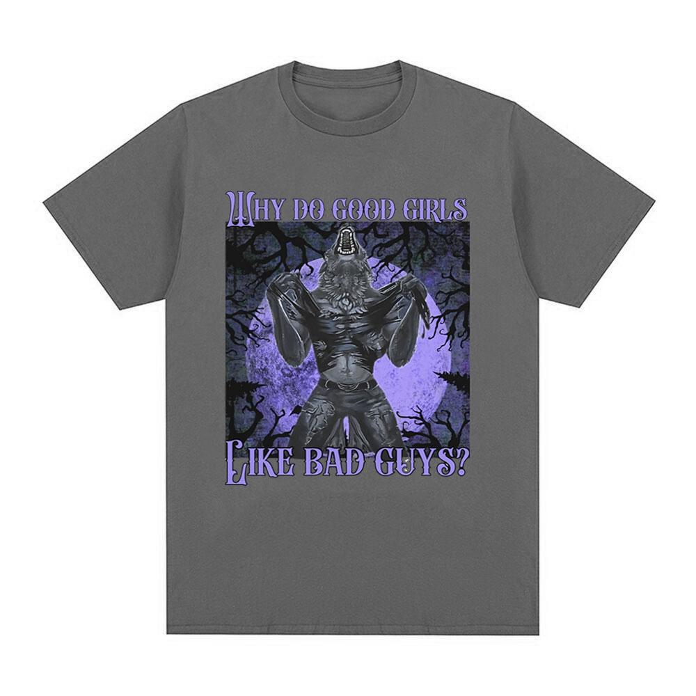 Why Do Good Girls Like Bad Guys Literally Me Wolf Funny Meme T Shirts Unisex Casual Cotton Vintage Short Sleeve Oversized T-shirts