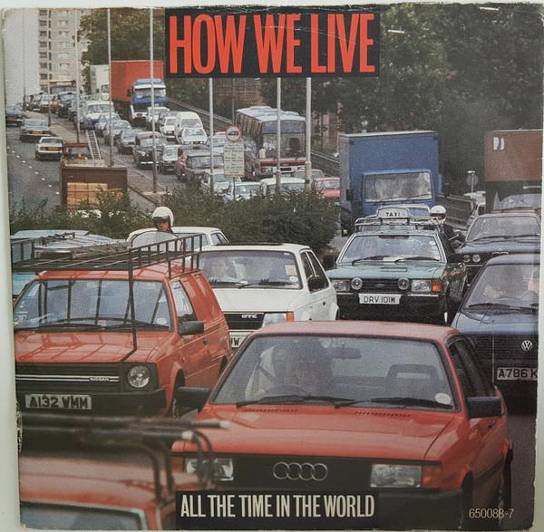 

7-дюймовая пластинка HOW WE LIVE All The Time In The World 6500887 Портрет 1986 Великобритания Танцевальная Электроника Б/у