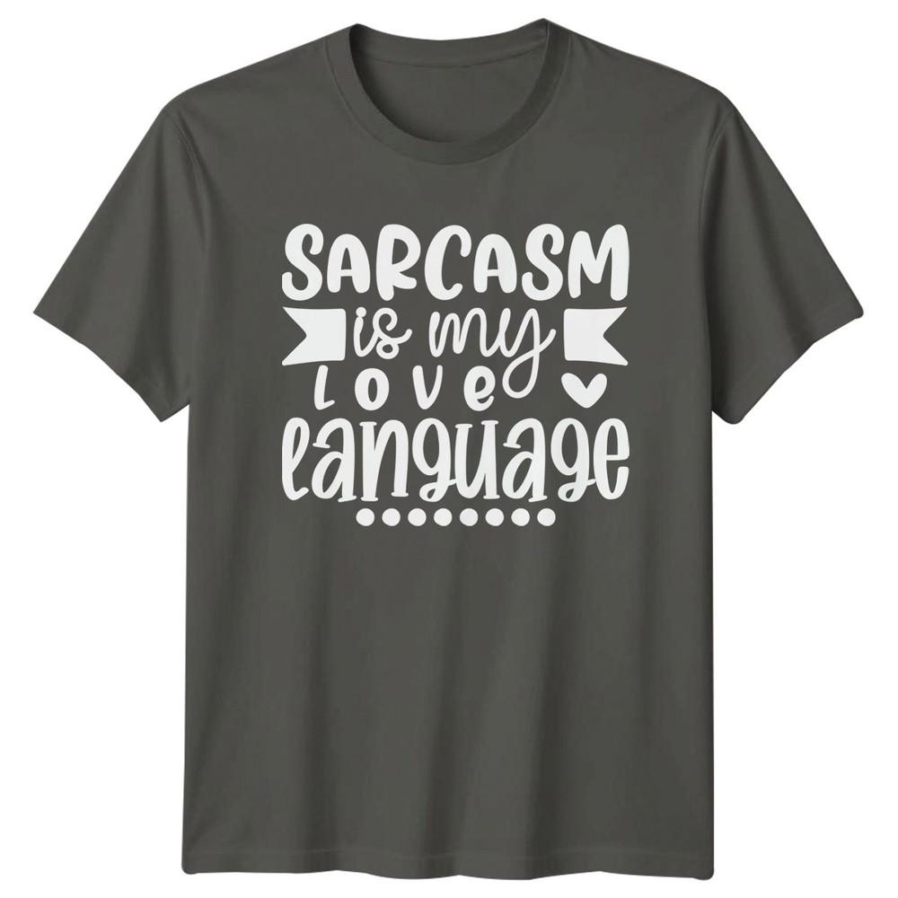 Sarcasm Is My Love Language TShirt Sarcastic Humor Gift For Him And Her S