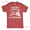 Mens Funny T Shirt Most Likely To Lose A Finger Sarcastic Fourth Of July Vintage Washed Soft Unisex Streetwear