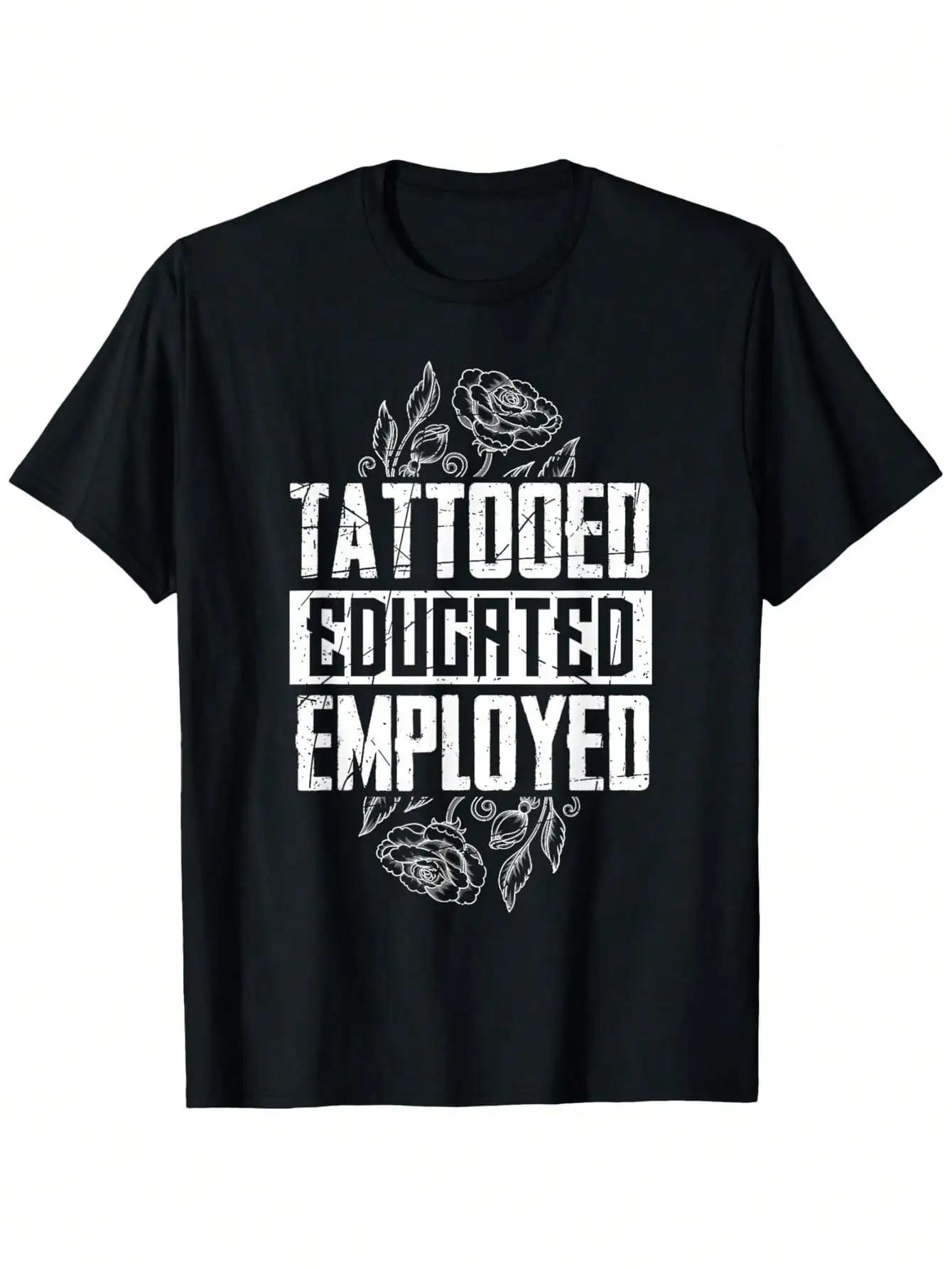 Tattooed Educated Employed Tattoo Artist T Shirt 100 Cotton ART T Shirts For Men Women 180g Round Neck Black Size S XXXL S