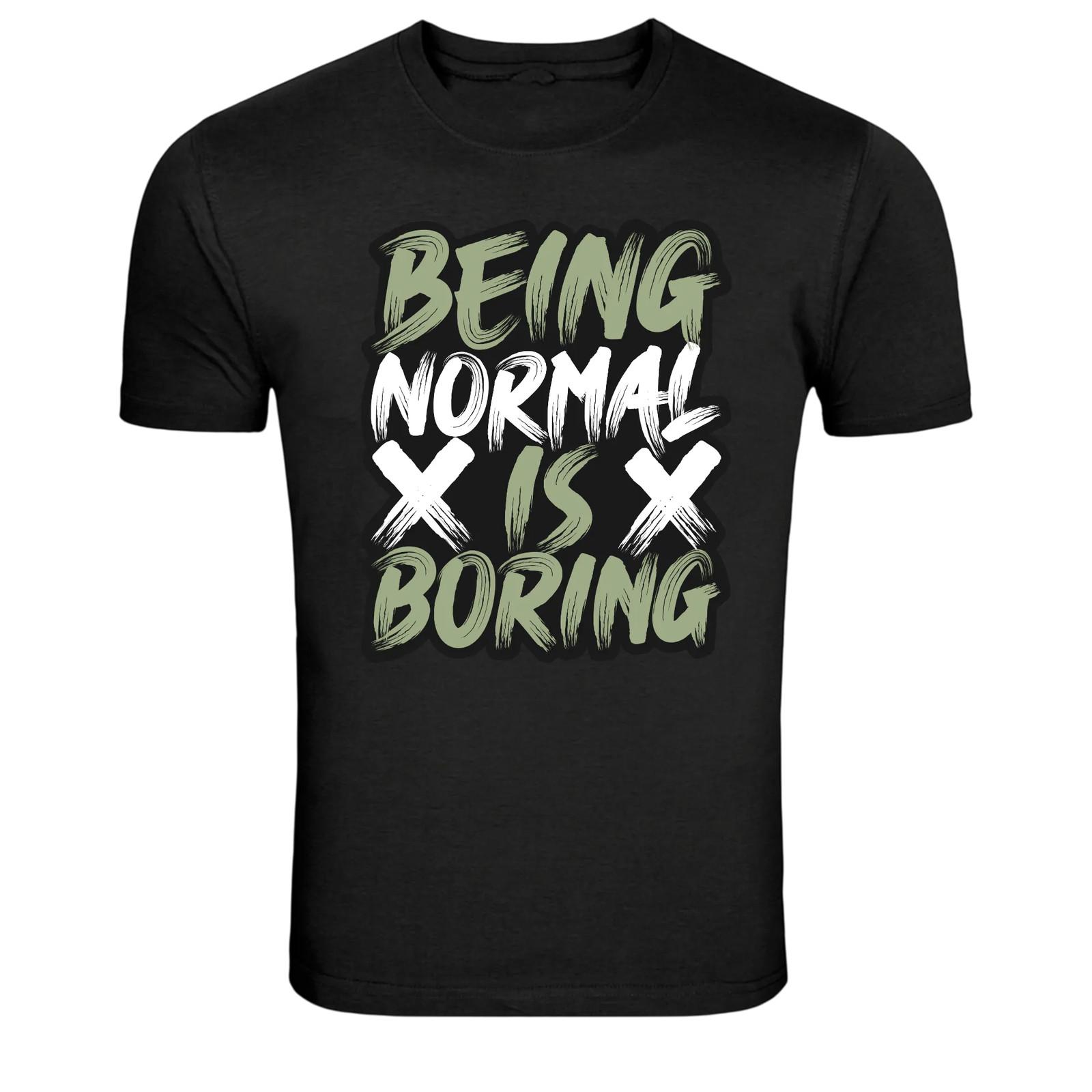 Being Normal Is Boring Quote Typography Graphic T-Shirt XXXXL