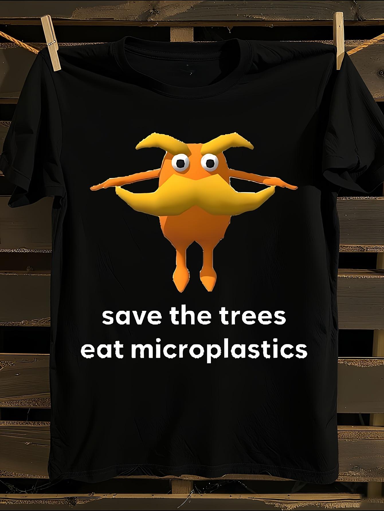 s Funny Save The Trees Eat Microplastics Slogan Tshirt XL
