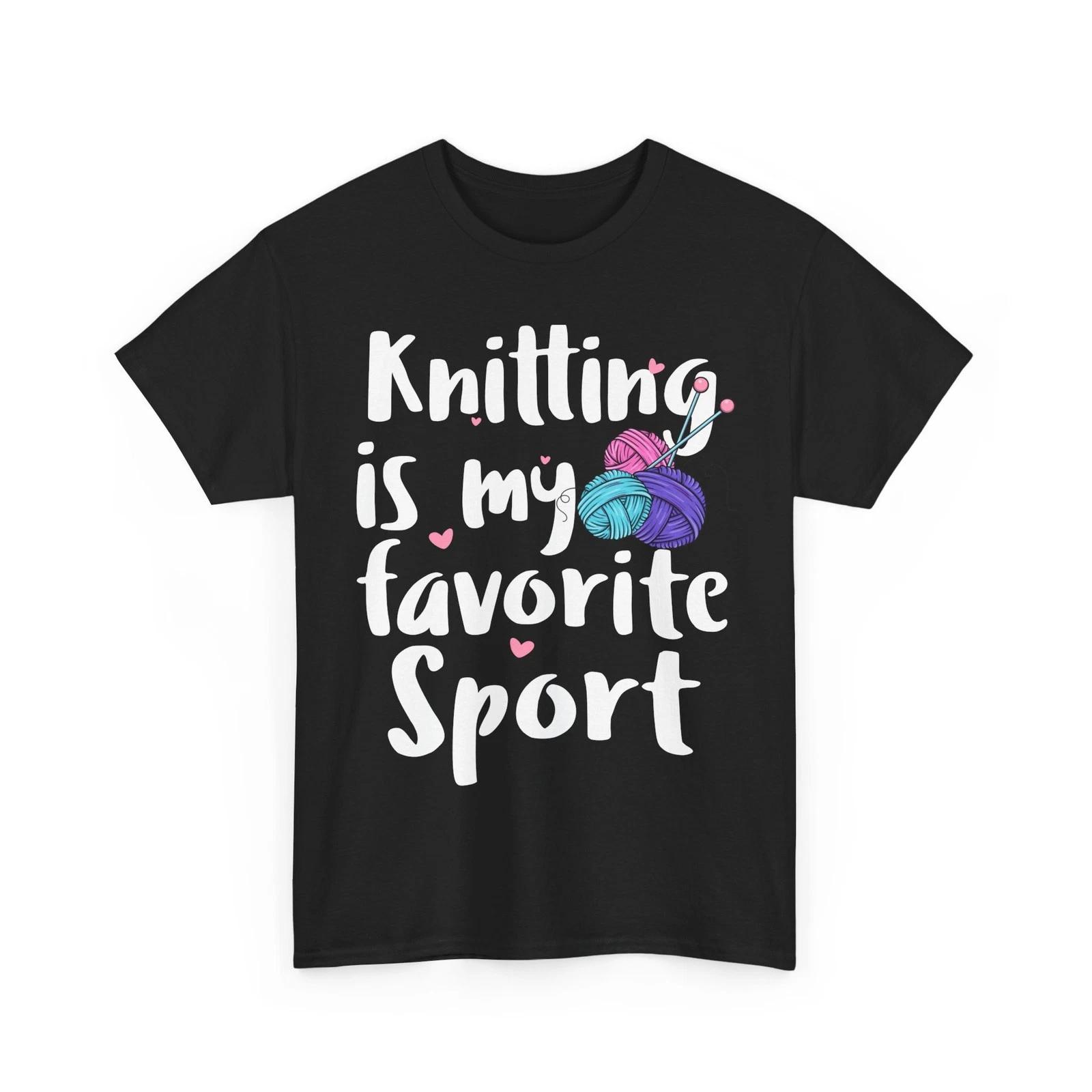 Knitting Is My Favorite Sport T shirt, Handcraft Knitter Knitting Lovers Shirt 4XL
