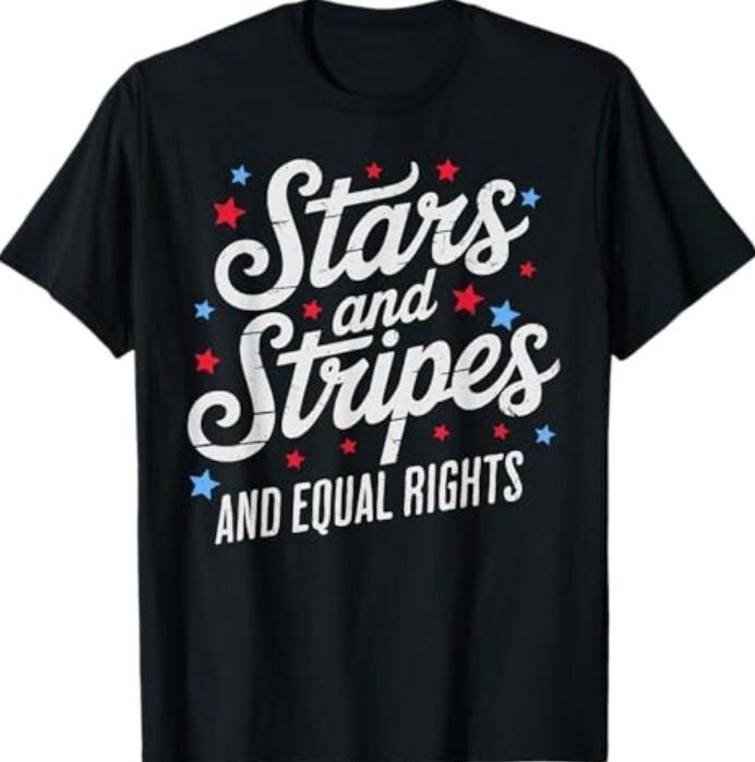 Stars Stripes And Equal Rights 4th Of July Rights T-Shirt XXL