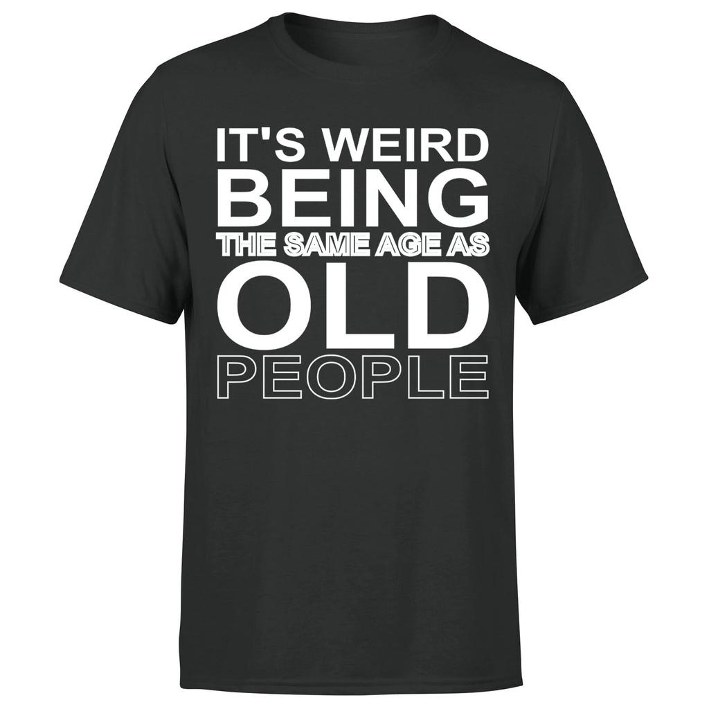Es ist komisch, im gleichen Alter zu sein wie alte Leute Herren T-Shirts#P1#OR#A