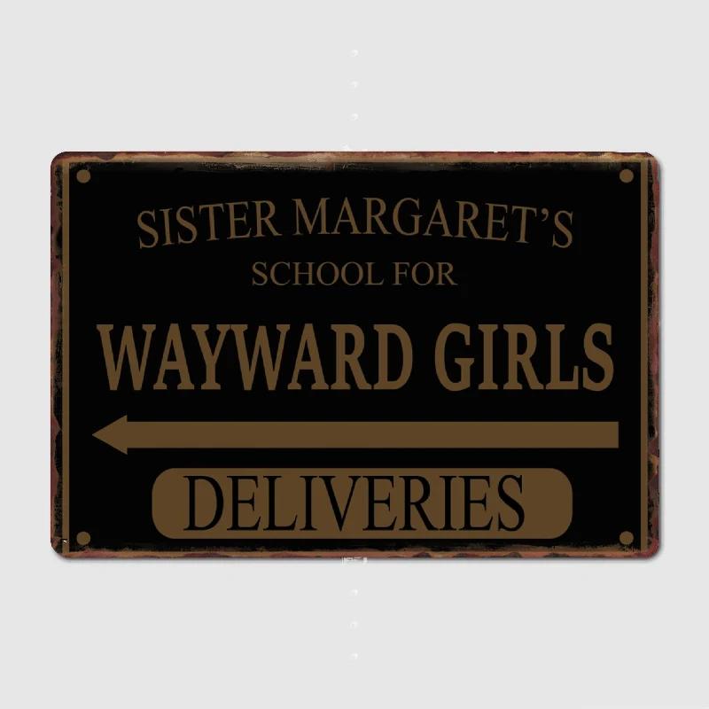 

Sister Margaret s School for Wayward Girls Metal Plaque Wall Decor Bar Cave Custom Club Home Tin Sign Poster Room Decor 20X30CM