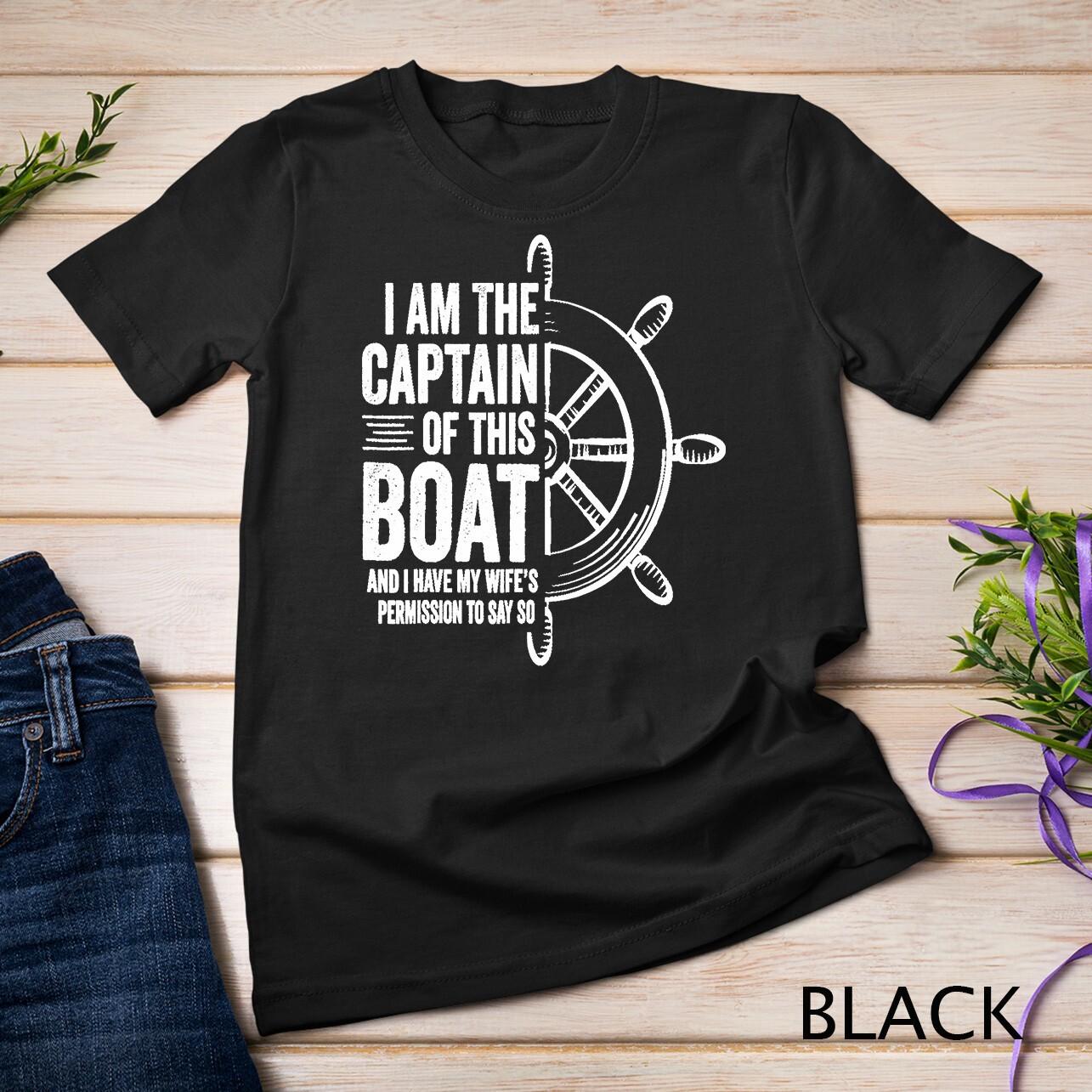 Mens Boating Gifts I Am The Captain Of This Boat Sailing Skipper Unisex T-Shirt Mens Womens Tees Top S