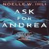 Ask for Andrea by Noelle W. Ihli Paperback Book 9781035079971