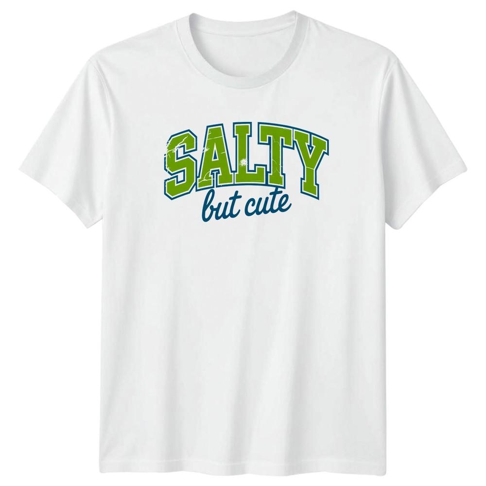 Salty But Cute Unisexs TShirt Sassy Retro Personality Birthday Gift For Her S