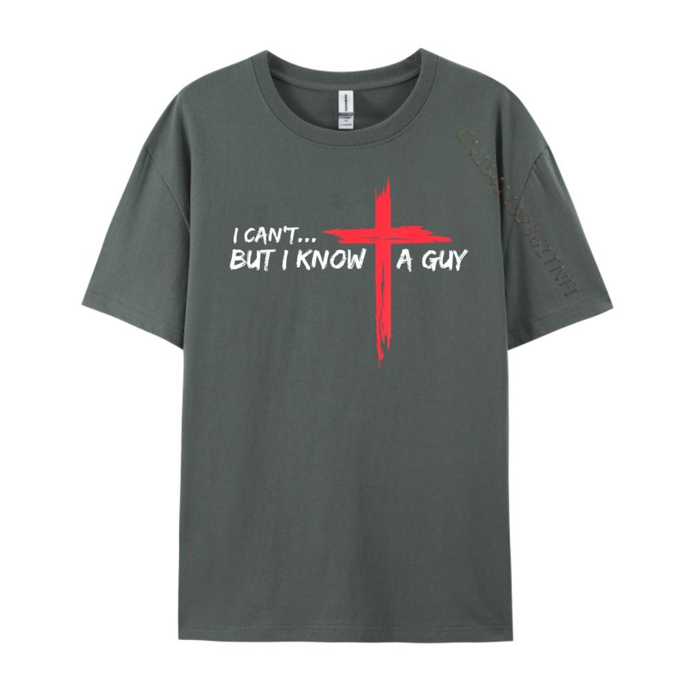 I Cant But I Know A Guy Jesus Cross Funny Christian T Shirts For Men ECOFRIENDLY Camisetas Camisetas Hombre Oversized Design