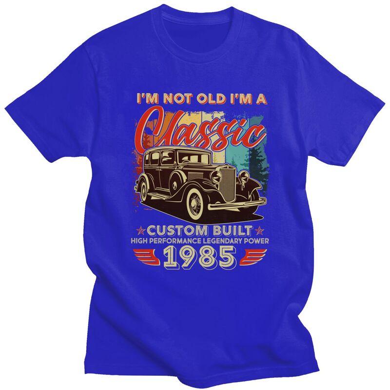 Custom Birthday Im Not Old Im A Classic 1985 Custom Built Tshirt for Men Short Sleeves Casual Tshirt Pure Cotton Tees