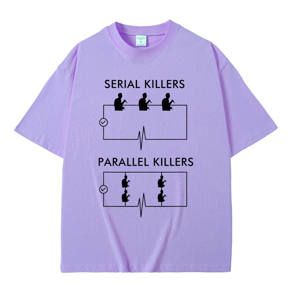 Serial Killers Parallel Killers Funny Meme Tshirt Men Women Casual Vintage Cotton T Shirts Male Gothic Rock Oversized TShirts