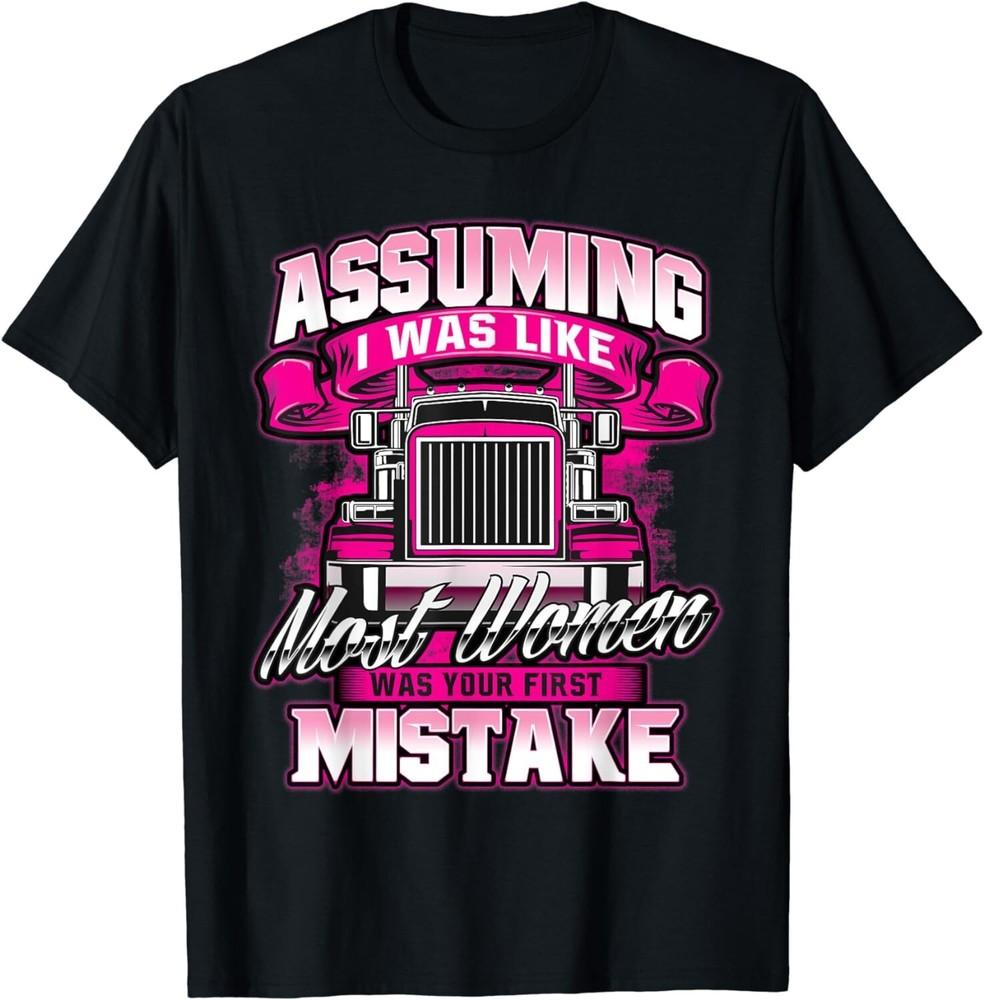 

First Mistake - Female Semi Truck Driver Trucker Trucking Gift Unisex T-Shirt S