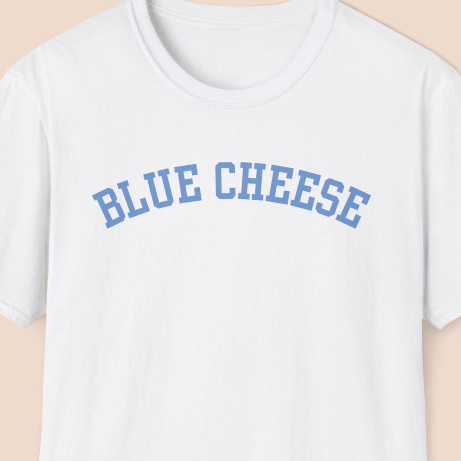 Blue Cheese Shirt, Gift for Blue Cheese Lover, Blue Cheese Gift 2XL