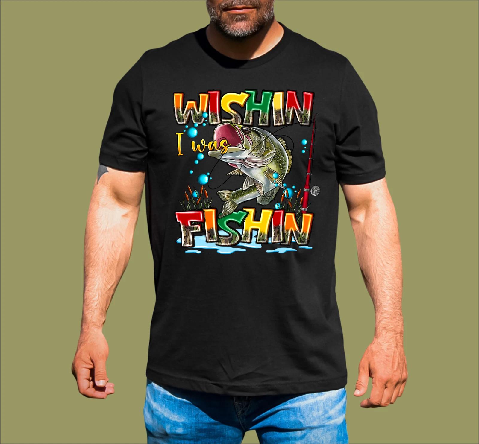 WISHIN I WAS FISHIN FISHING T-SHIRT S