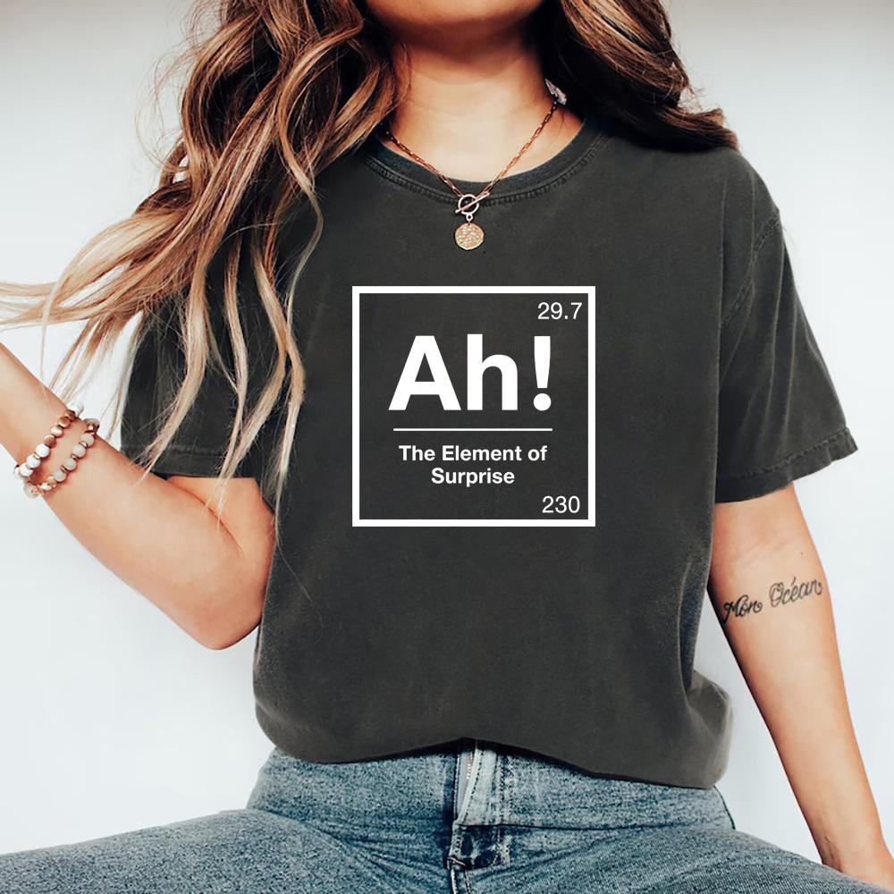 Ah The Element of Surprise T-Shirt Project Hail Mary Shirt Chemistry Joke Tee Funny Graphic T Shirts Men Women Short Sleeve Tops