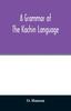 The A Grammar of the Kachin Language Book