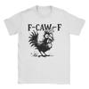 F-Caw-F Chicken  T-Shirts for Men  Unique Cotton Tees O Neck Short Sleeve T Shirt Summer Tops