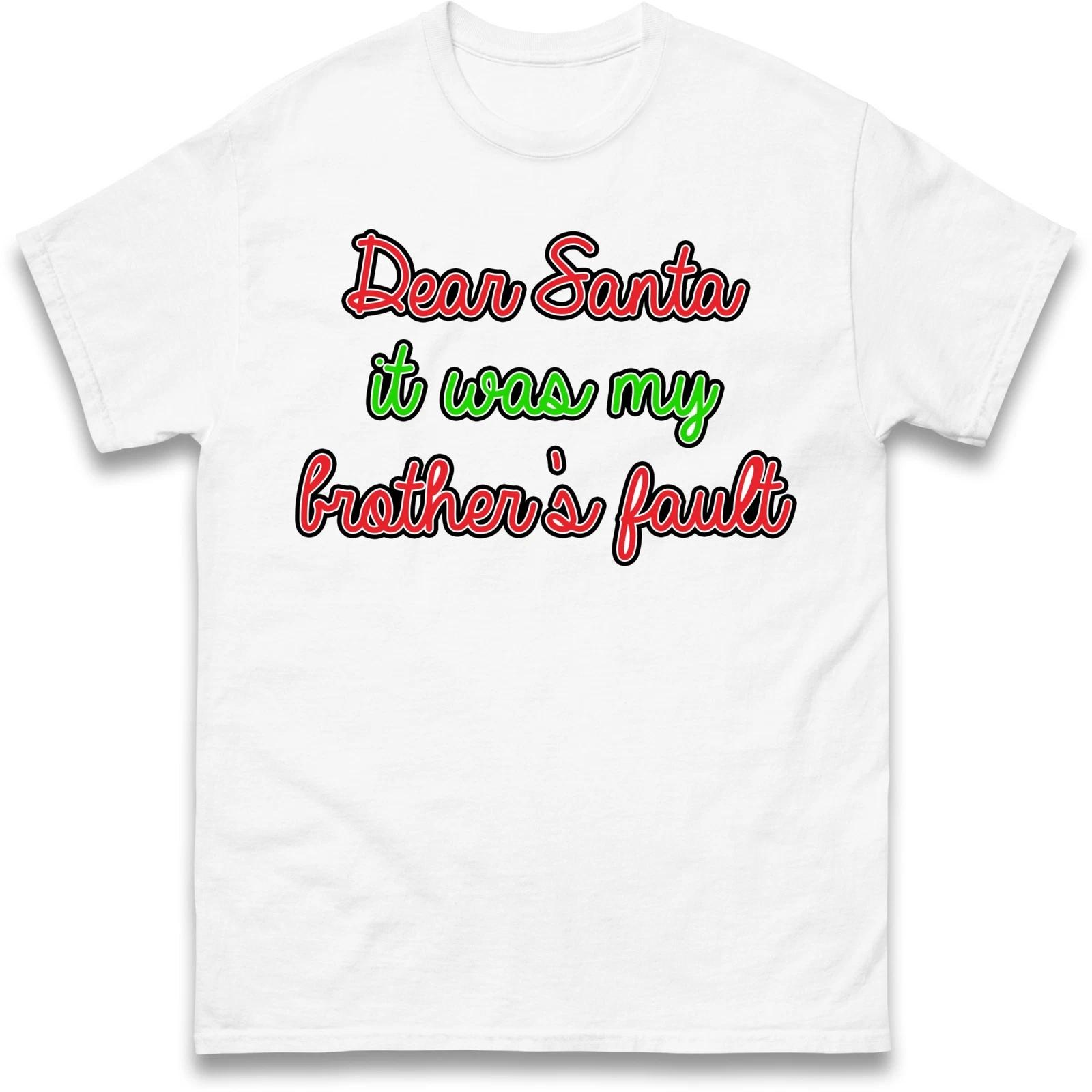 Dear Santa it Was My Brother s Fault Christmas Holiday Tee,Offensive Christmas S