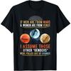 If Men Are From Mars And Women Are From Venus I Assume Those T-Shirt(2)