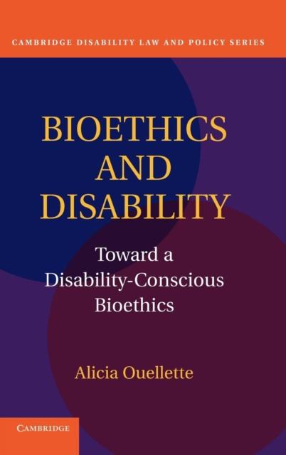 Kniha Bioethics and Disability : Toward a Disability-Conscious Bioethics