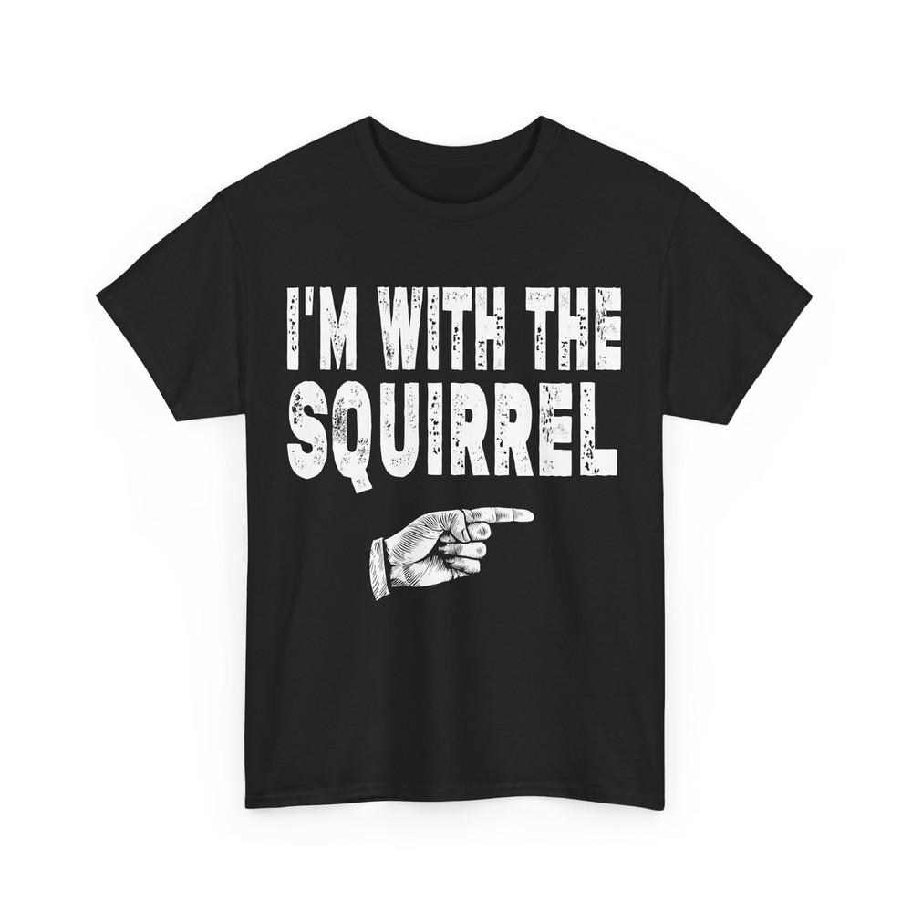 

I m With The Squirrel T-Shirt, Squirrel Rodents Lovers Squirrel Owner T-Shirt 4XL