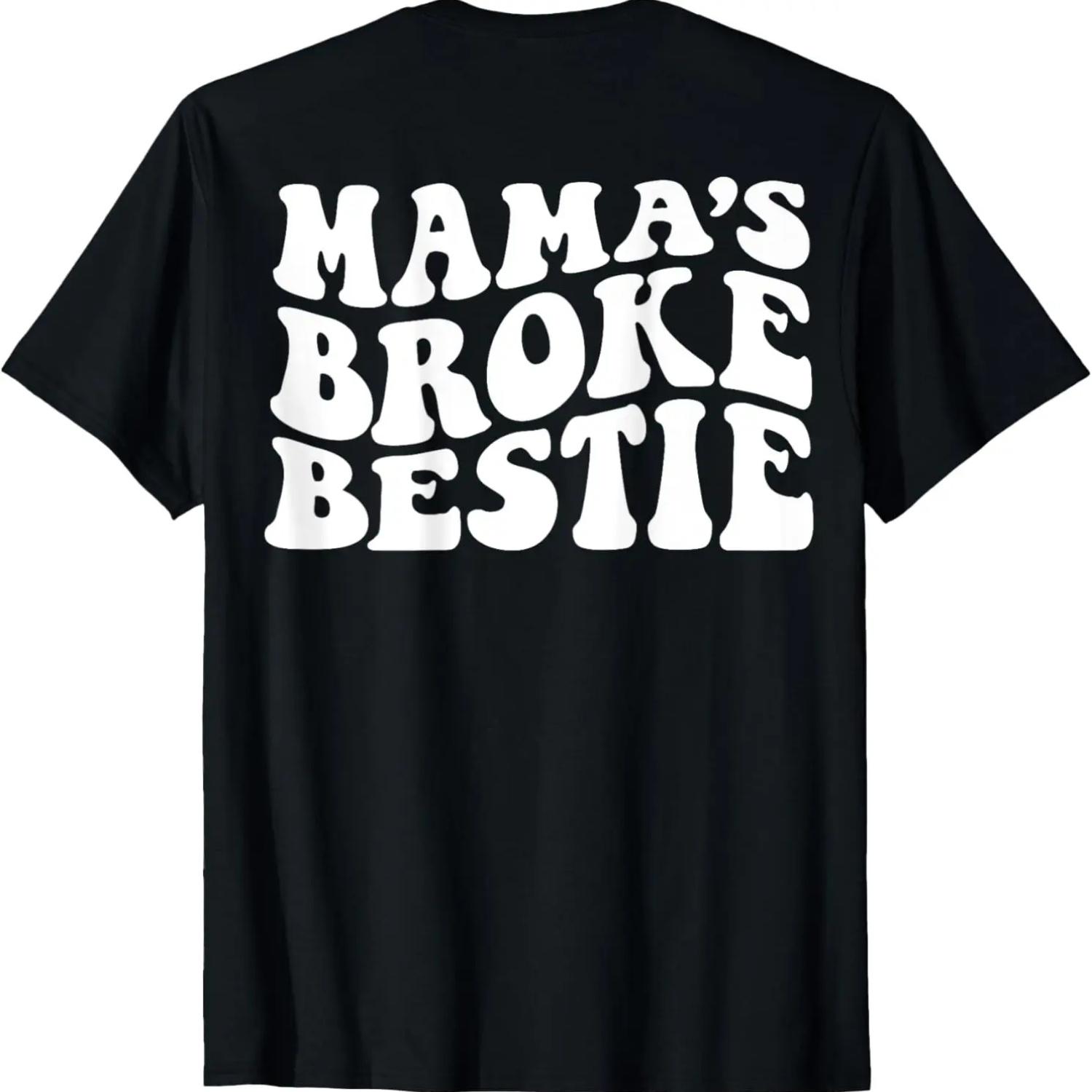 Mama s broke bestie on back T-Shirt S