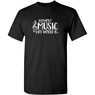 Ohne Musik wäre das Leben B-Moll Band Grafik Neuheit Sarkastisch Lustig T-Shirt