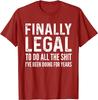 Finally Legal To Do All The Shirt Funny Birthday Gift Unisex T-Shirt