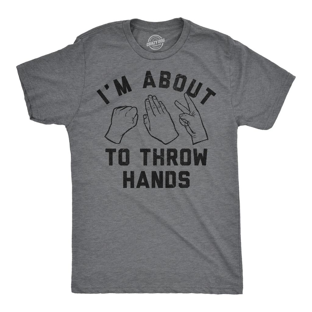 Mens Funny T Shirts Im About to Throw Hands Sarcastic Rock Papers Scissors