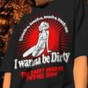 Rocky Horror Picture Show T-Shirt: I Wanna Be Dirty Graphic Tee