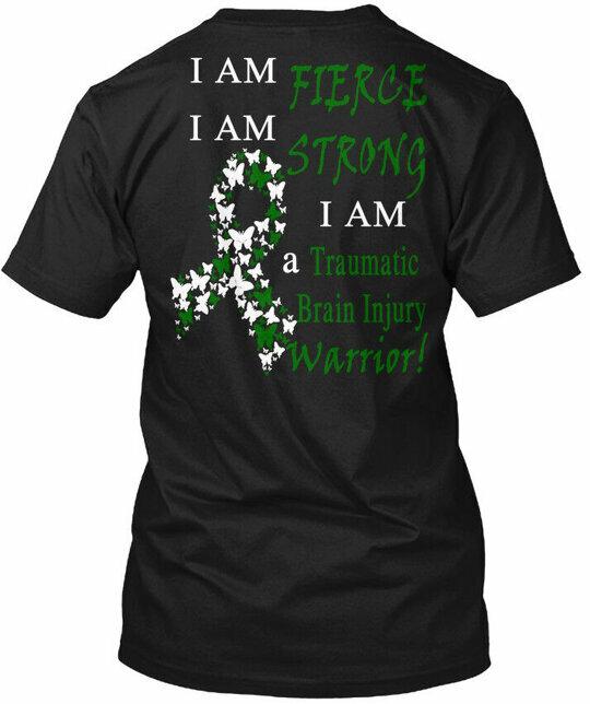 

I Am A Tbi Warrior Fierce Strong Traumatic T-Shirt Made in the USA Size S to 5XL L