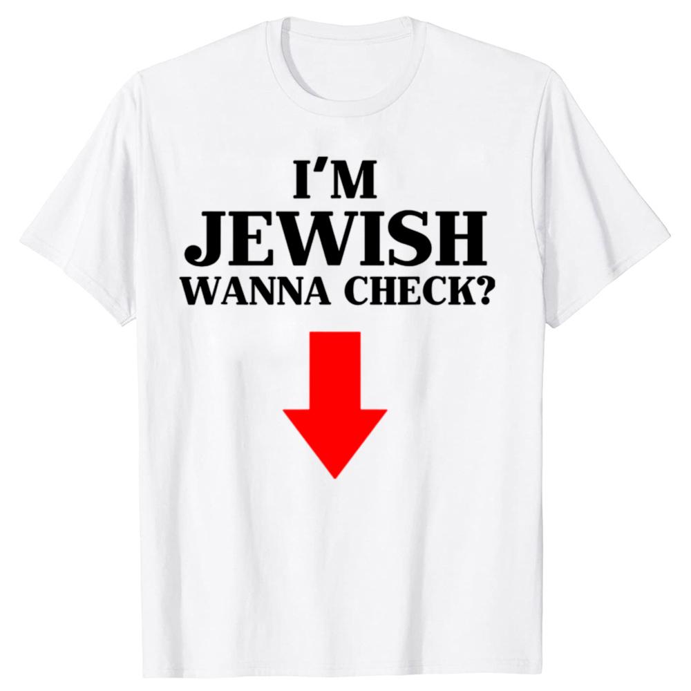 I'm Jewish Wanna Check Funny Jewish Graphic T-shirts Men Women's Fashion Casual Tshirt 100% Cotton Loose Oversized T Shirt
