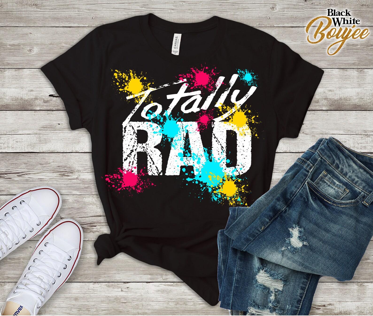 Totally Rad Shirt/ 80s T-Shirt/ 80s Costume Shirt/ 80s Retro Shirt/ 80s Design T-Shirt/ Vintage 80 Totally Design Shirt 3XL