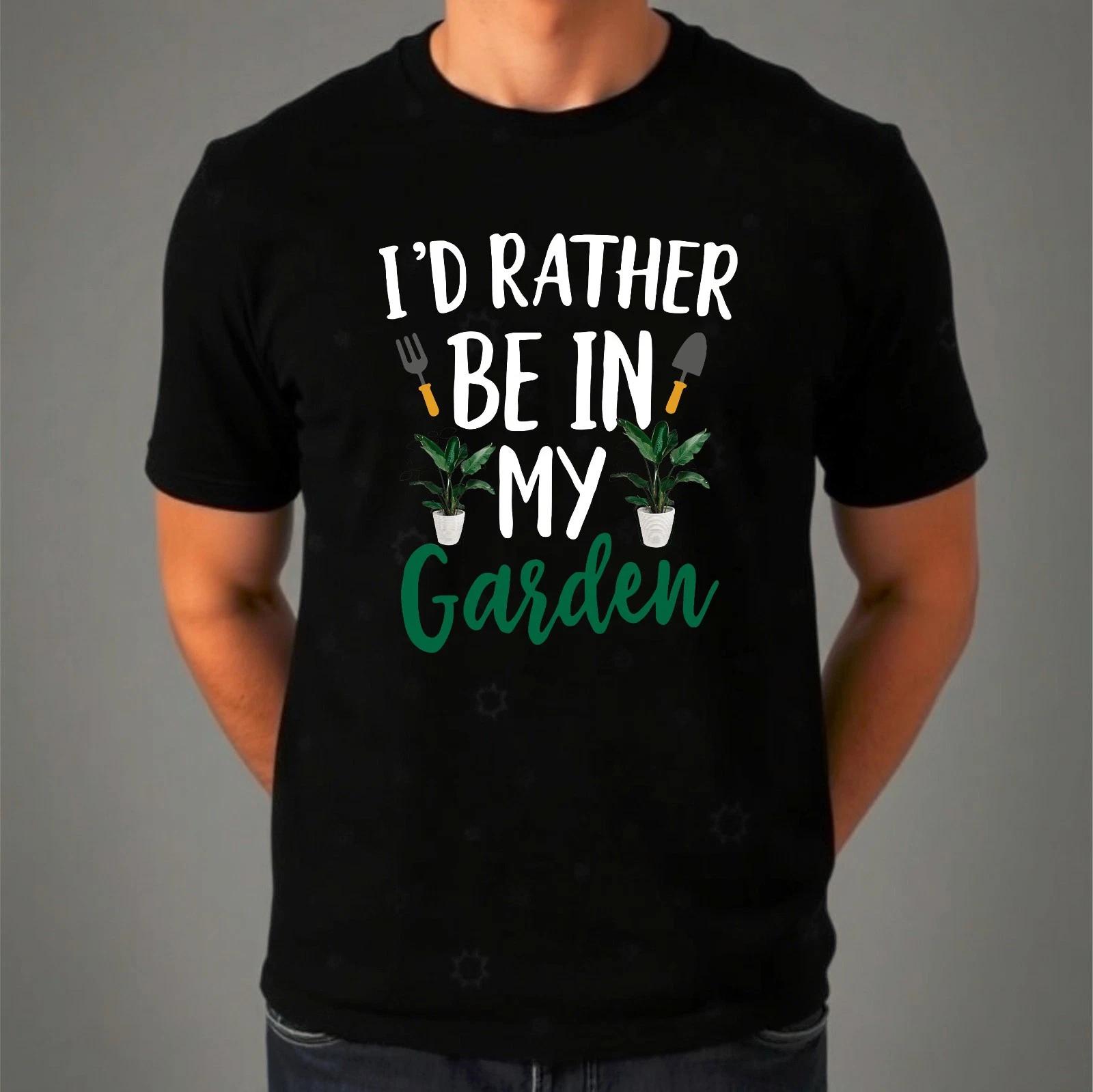 I d Rather Be In My Garden T-Shirt, Funny Gardener PLant Lover Casual Hobby Tee 2XL