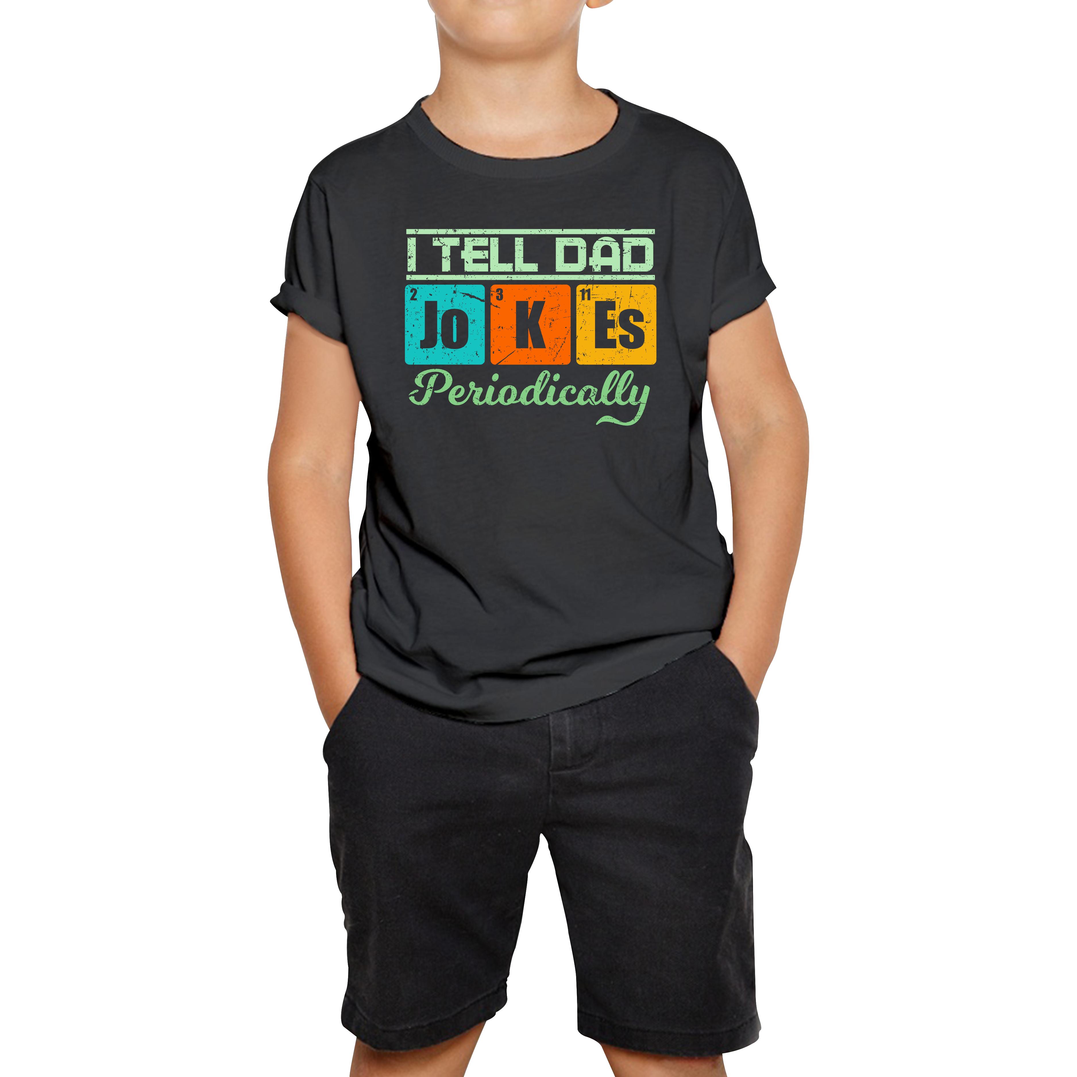 I Tell Dad Jokes Periodically Kids T Shirt 130