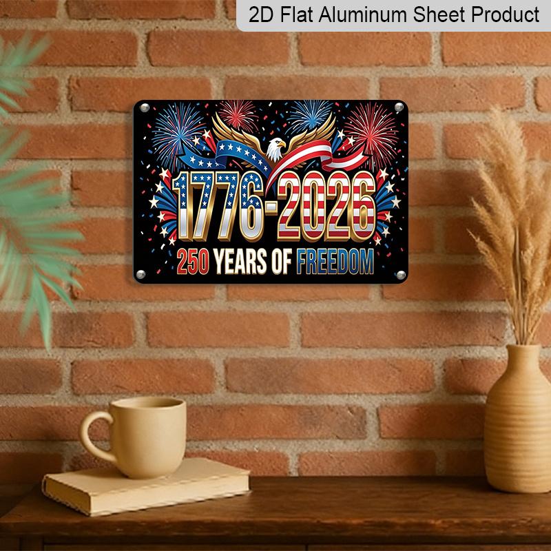2D Flat Decorative 8×12 Inch Aluminum Plaque Metal Sign | 250 Years of Freedom 1776-2026: Bald Eagle, US Flag & Fireworks Design; Celebrate America's