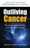 The Outliving Cancer : The Better, Smarter, Faster Way To Treat Cancer Book