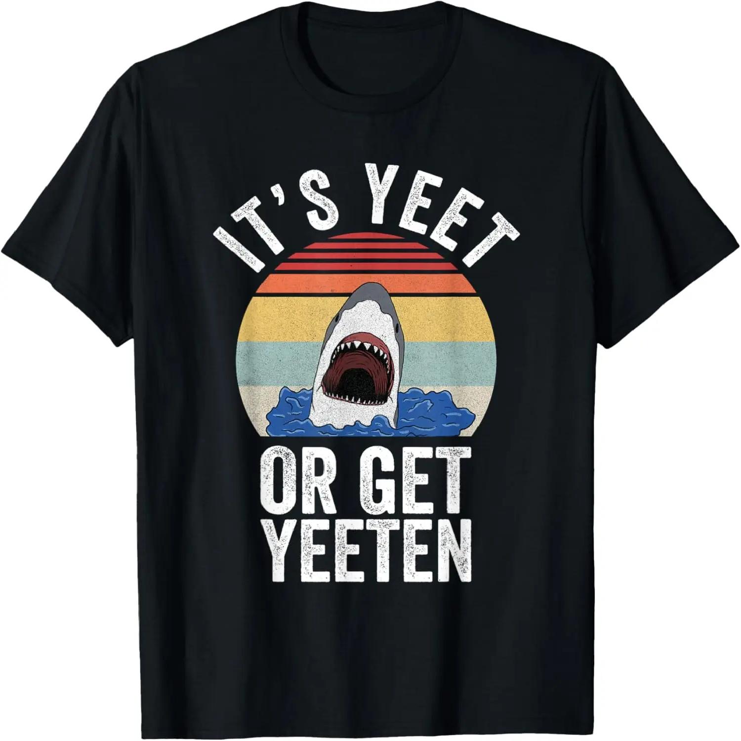 

Retro It s Yeet Or Get Yeeten Shirt Vintage Shark T-Shirt S чёрный