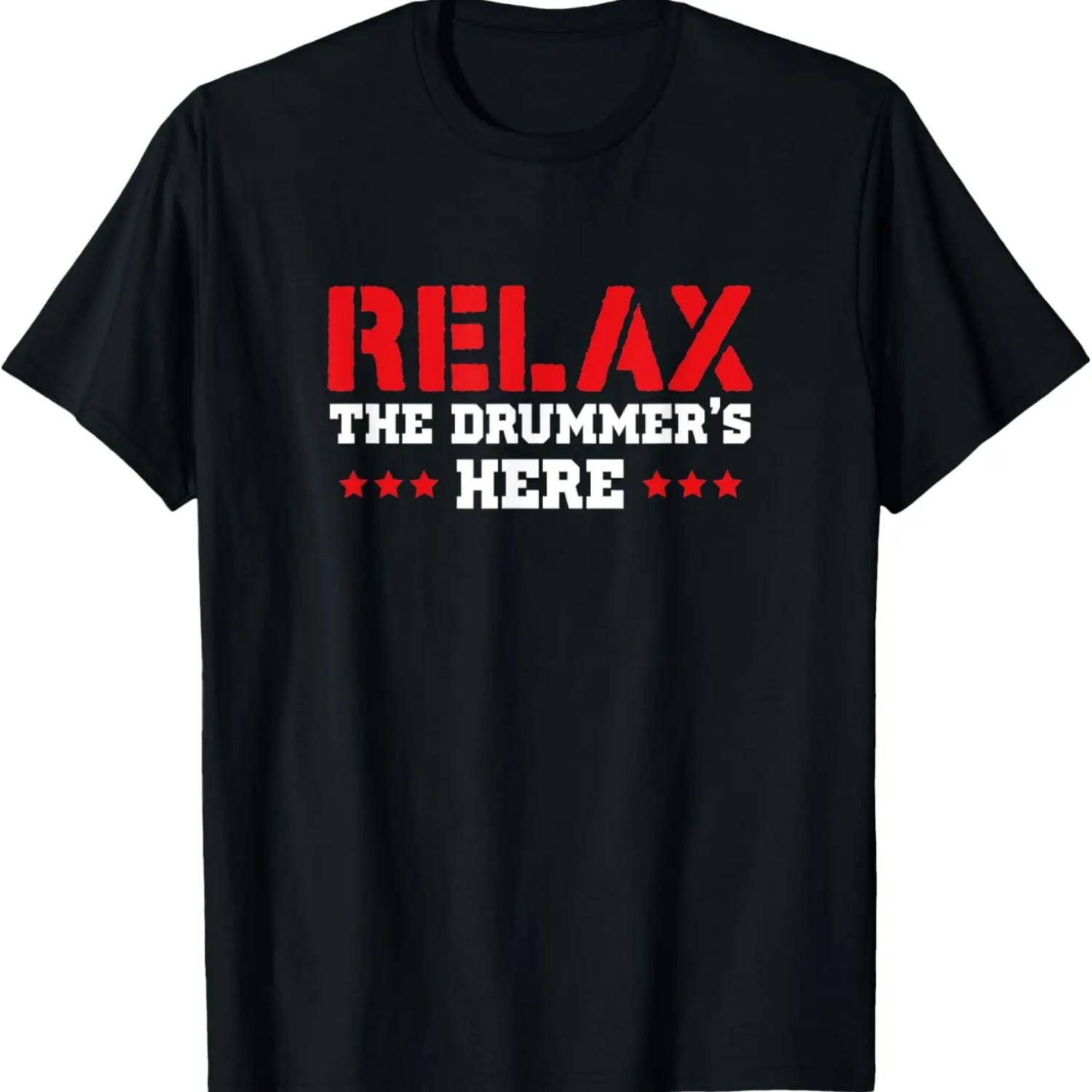 Relax The Drummer s Here Drum Player T-Shirt S