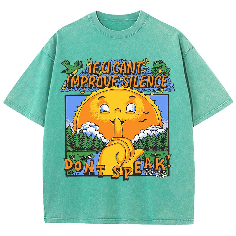 If U Can'T Imporove Silence Don'T Speak Design Washed T Shirts Men Soft Tee Trendy Tops Comfortable Cotton Shorts Sleeve