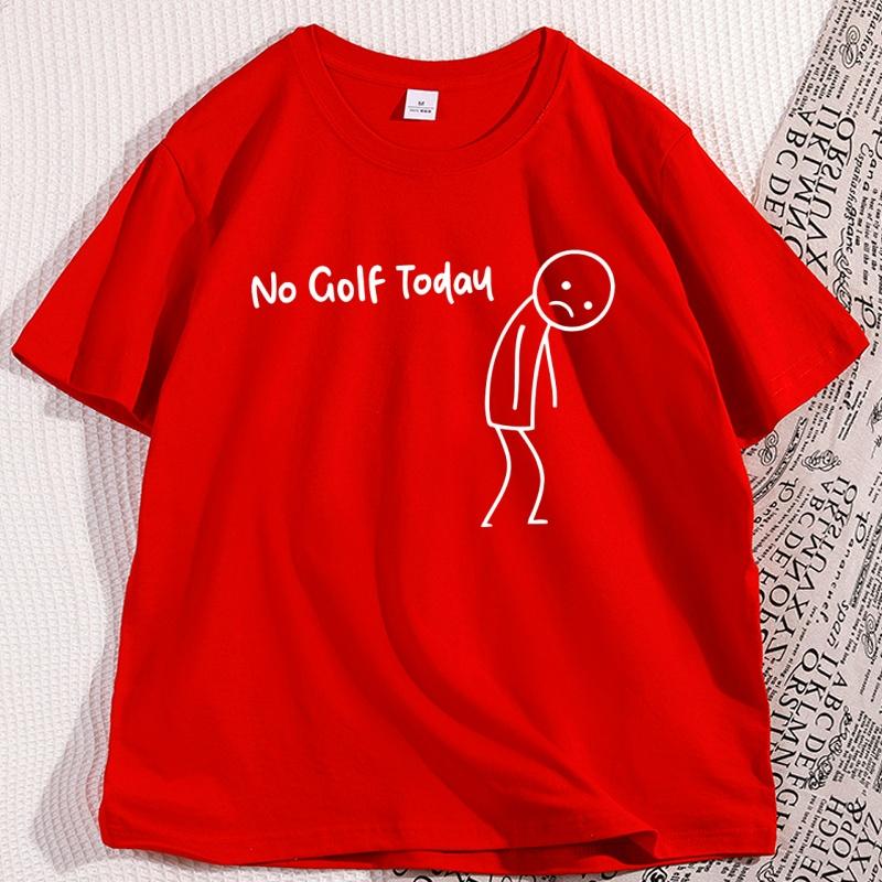 No Golf Today T Shirt Men Women Funny Golf Lover Tee Casual Cotton Short Sleeve Round Neck Tshirt Male Clothes Oversized