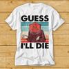 Guess I'll Die D&D Vintage T Shirt Dice DnD D20 Gaming Rpg Tee