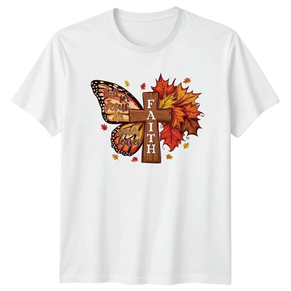 Fall For Jesus He Never Unisexs TShirt Fall Autumn Christian Birthday Gift S